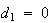 $d_{1}=0$