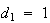 $d_{1}=1$