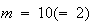 $m=10(=2)$