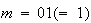 $m=01(=1)$