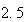 $2.5$