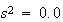 $s^{2}=0.0$