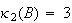 $\kappa_{2}(B)=3$