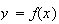 $y=f(x)$