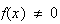 $f(x)\neq 0$