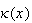 $\kappa(x)$
