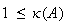 $1\leq\kappa(A)$