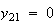 $y_{21}=0$