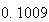 $0.1009$