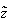 $\tilde{z}$