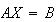 $AX=B$