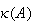$\kappa (A)$