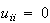 $u_{ii}=0$