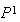 $P^{1}$