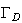 $\Gamma_{D}$