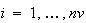 $i=1,\ldots,nv$