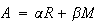 $A=\alpha R+\beta M$