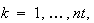 $k=1,\ldots,nt,$